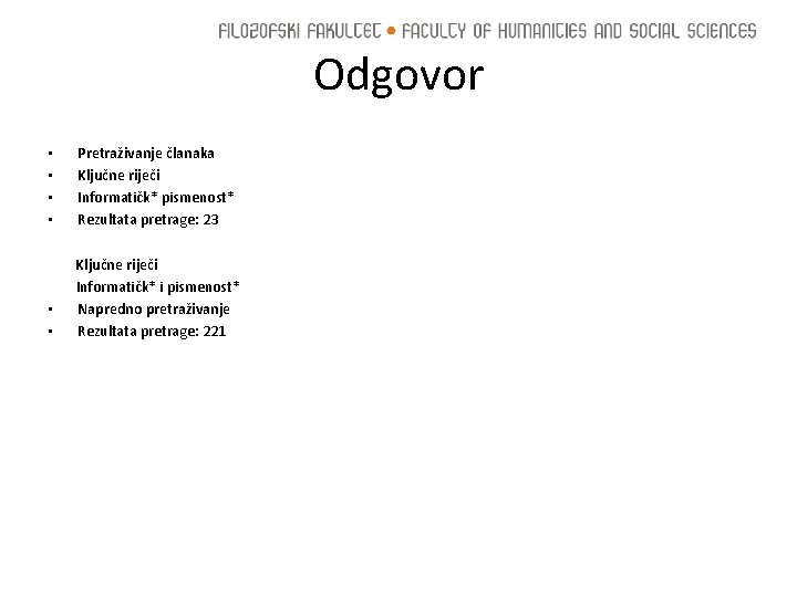 Odgovor • • Pretraživanje članaka Ključne riječi Informatičk* pismenost* Rezultata pretrage: 23 • •