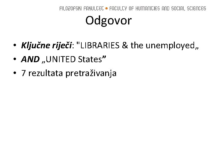 Odgovor • Ključne riječi: "LIBRARIES & the unemployed„ • AND „UNITED States” • 7