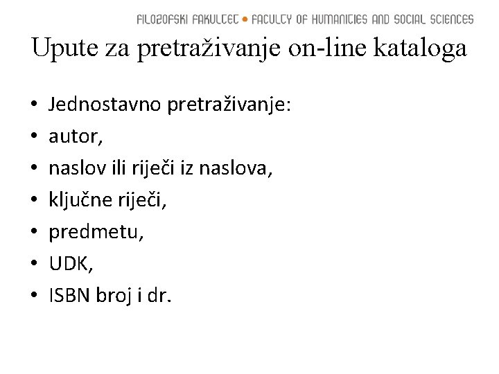 Upute za pretraživanje on-line kataloga • • Jednostavno pretraživanje: autor, naslov ili riječi iz