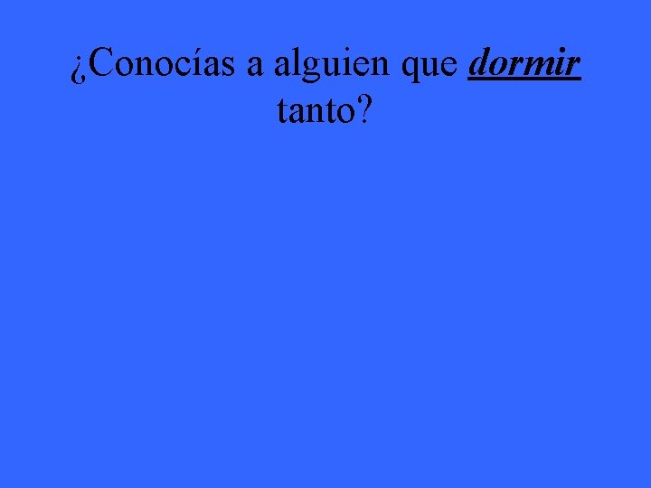 ¿Conocías a alguien que dormir tanto? 