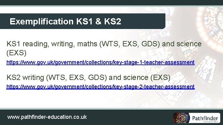 Exemplification KS 1 & KS 2 KS 1 reading, writing, maths (WTS, EXS, GDS)