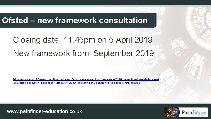 Ofsted – new framework consultation Closing date: 11. 45 pm on 5 April 2019