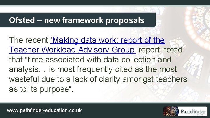 Ofsted – new framework proposals The recent ‘Making data work: report of the Teacher