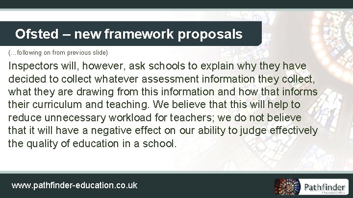 Ofsted – new framework proposals (…following on from previous slide) Inspectors will, however, ask