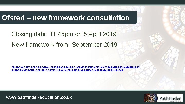 Ofsted – new framework consultation Closing date: 11. 45 pm on 5 April 2019