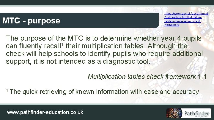 MTC - purpose https: //www. gov. uk/government /publications/multiplicationtables-check-assessmentframework The purpose of the MTC is