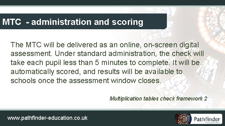 MTC - administration and scoring The MTC will be delivered as an online, on-screen