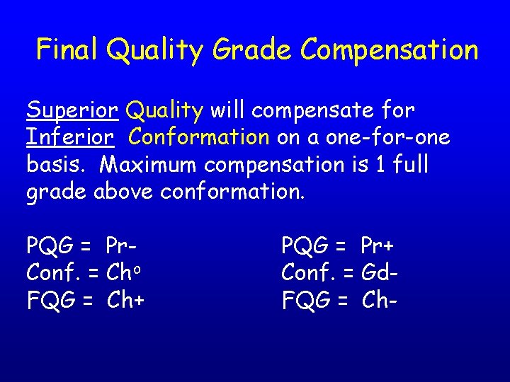 Final Quality Grade Compensation Superior Quality will compensate for Inferior Conformation on a one-for-one