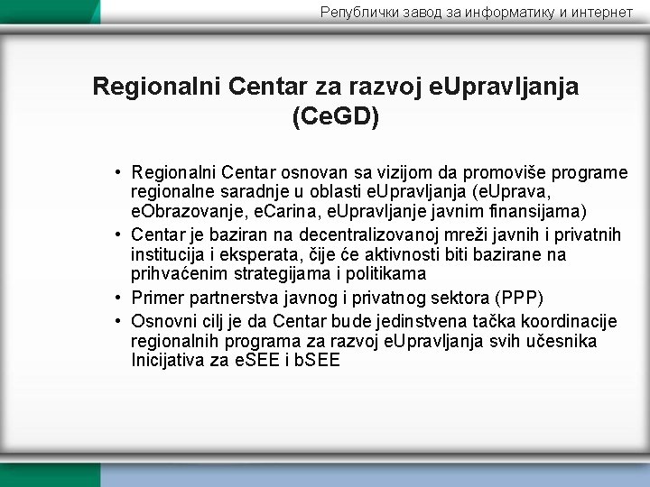 Републички завод за информатику и интернет Regionalni Centar za razvoj e. Upravljanja (Ce. GD)