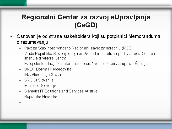 Regionalni Centar za razvoj e. Upravljanja (Ce. GD) • Osnovan je od strane stakeholdera