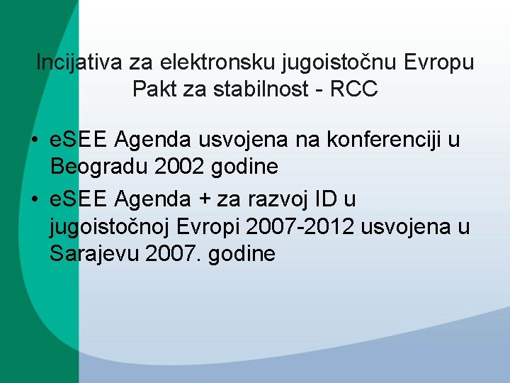 Incijativa za elektronsku jugoistočnu Evropu Pakt za stabilnost - RCC • e. SEE Agenda