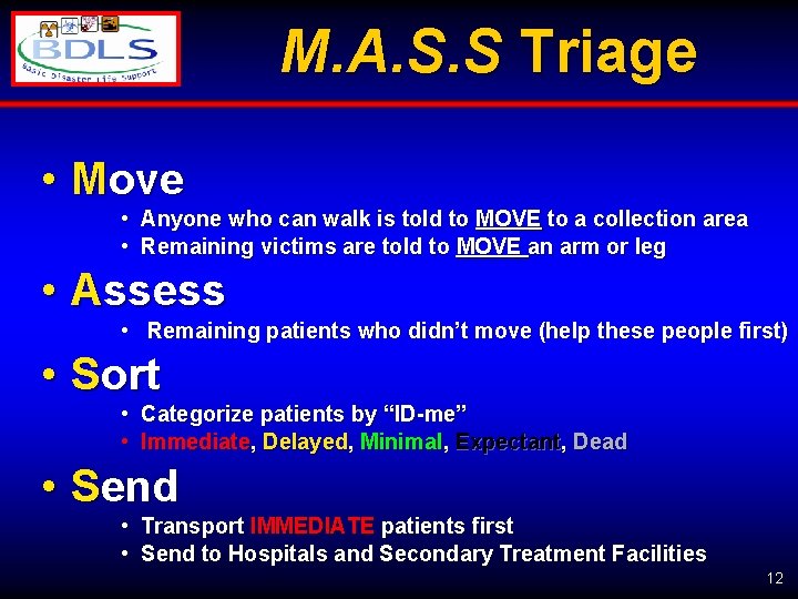 M. A. S. S Triage • Move • Anyone who can walk is told