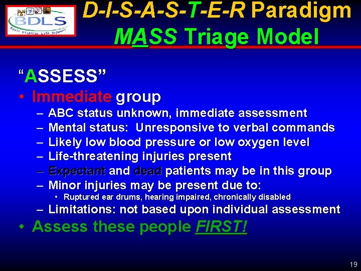 D-I-S-A-S-T-E-R Paradigm MASS Triage Model “ASSESS” • Immediate group – – – ABC status