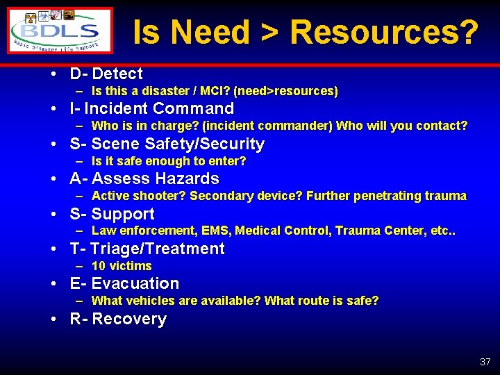 Is Need > Resources? • D- Detect – Is this a disaster / MCI?