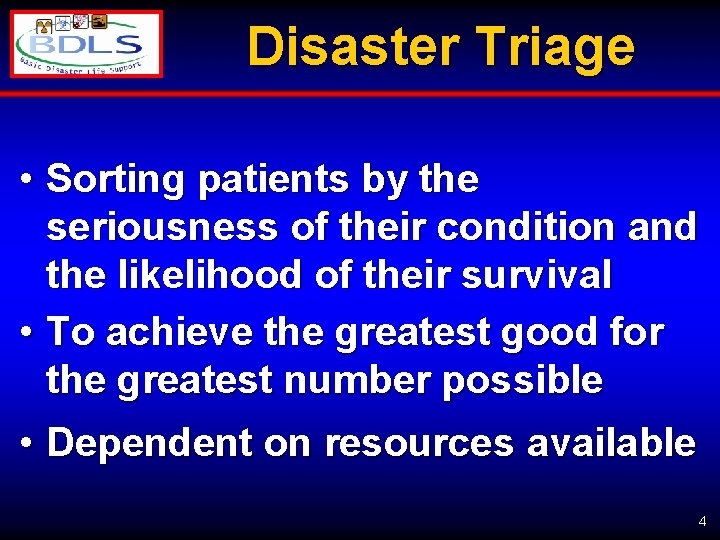 Disaster Triage • Sorting patients by the seriousness of their condition and the likelihood