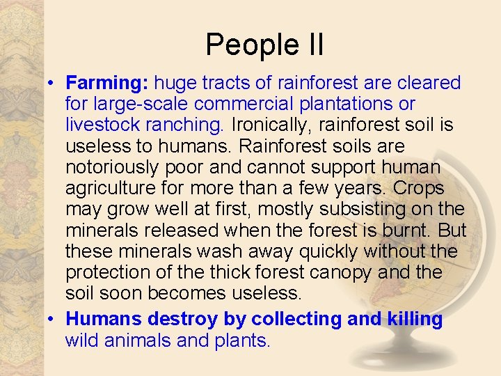 People II • Farming: huge tracts of rainforest are cleared for large-scale commercial plantations