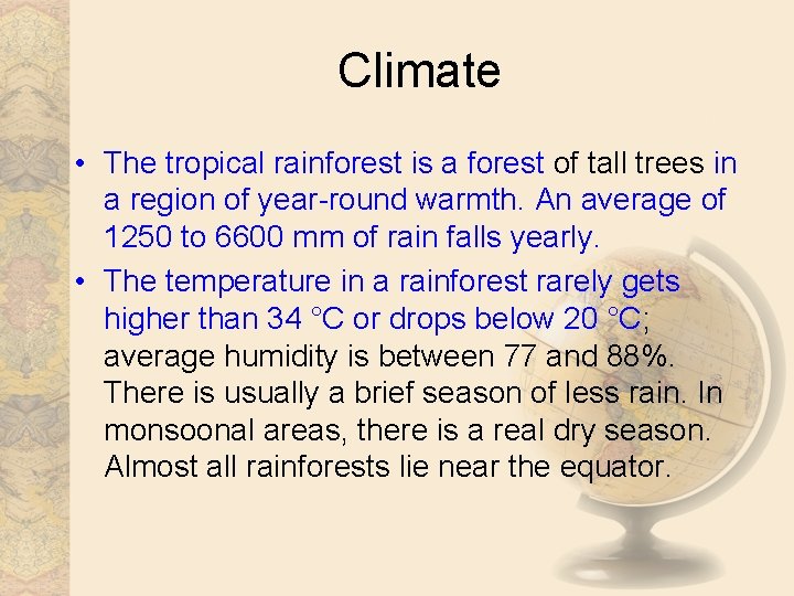 Climate • The tropical rainforest is a forest of tall trees in a region