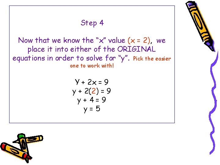 Step 4 Now that we know the “x” value (x = 2), we place Step 4 Now that we know the “x” value (x = 2), we place