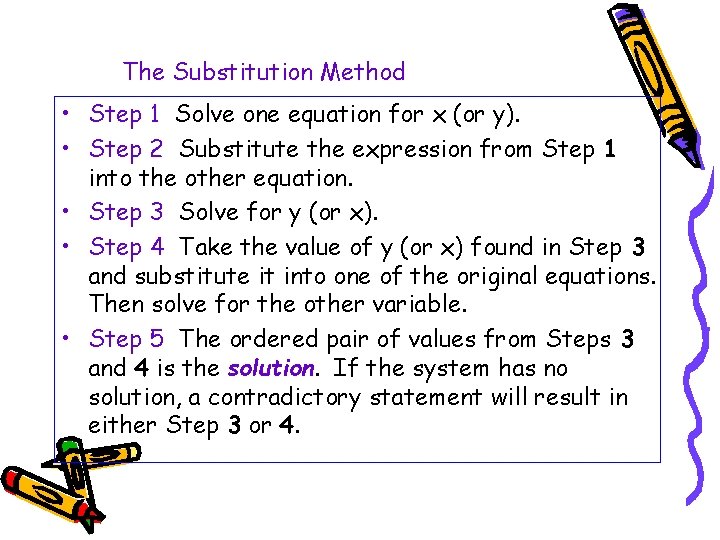 The Substitution Method • Step 1 Solve one equation for x (or y). • The Substitution Method • Step 1 Solve one equation for x (or y). •