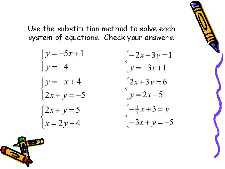 Use the substitution method to solve each system of equations. Check your answers. 