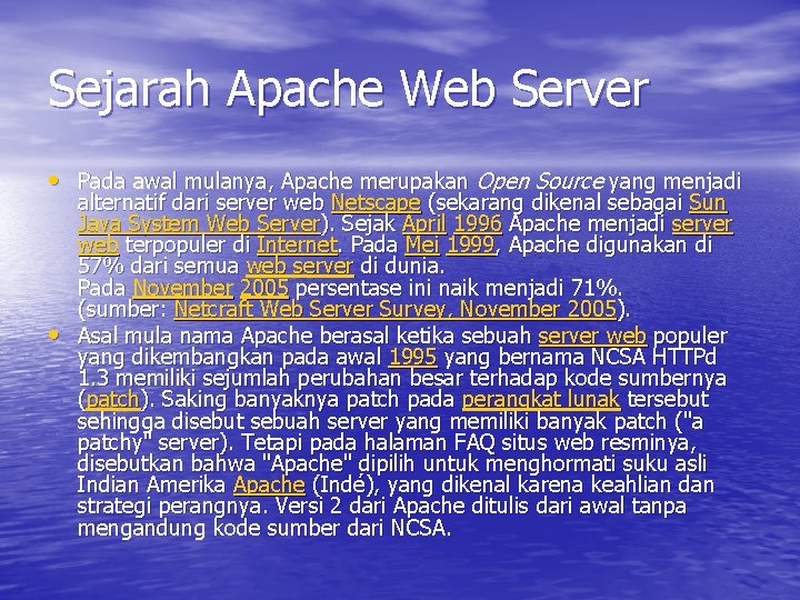 Sejarah Apache Web Server • Pada awal mulanya, Apache merupakan Open Source yang menjadi
