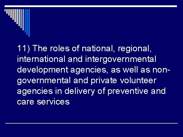 11) The roles of national, regional, international and intergovernmental development agencies, as well as
