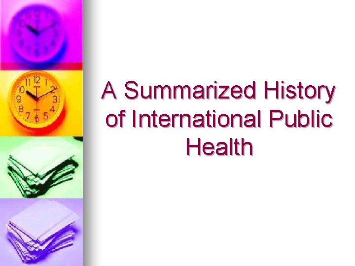 A Summarized History of International Public Health 