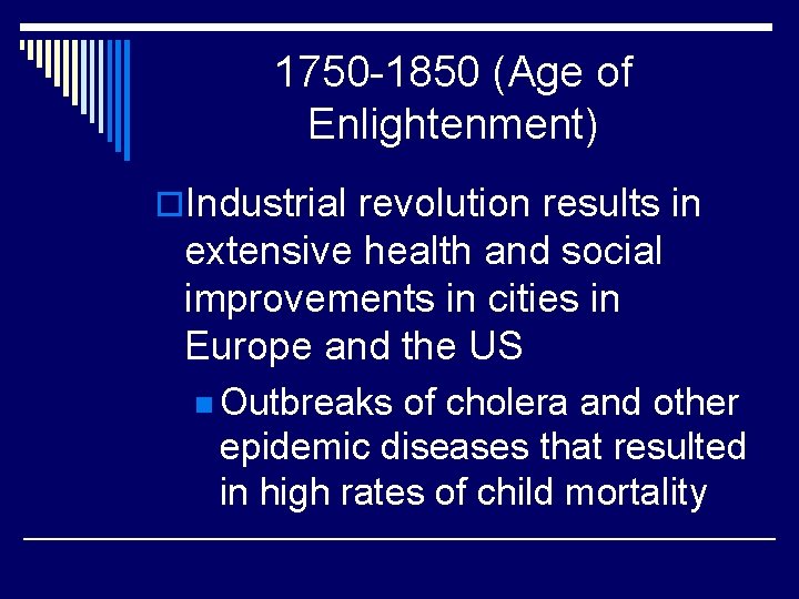 1750 -1850 (Age of Enlightenment) o. Industrial revolution results in extensive health and social