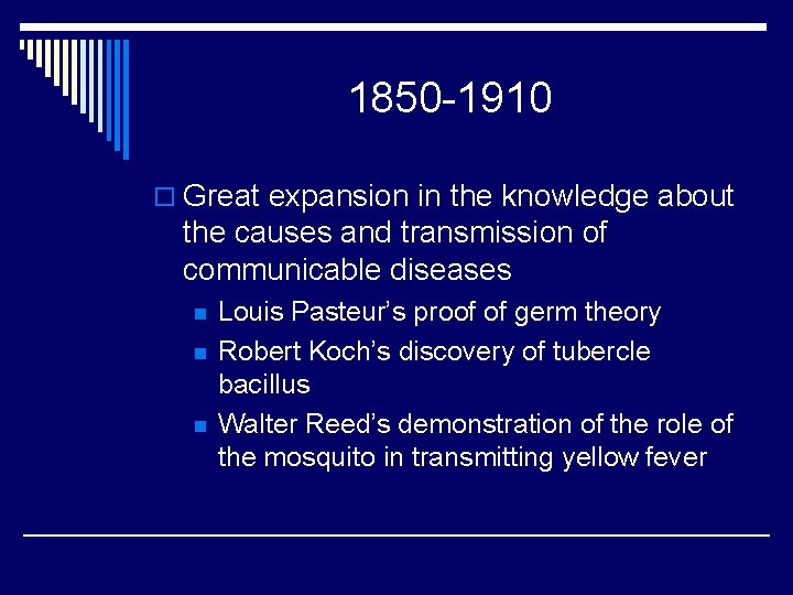 1850 -1910 o Great expansion in the knowledge about the causes and transmission of