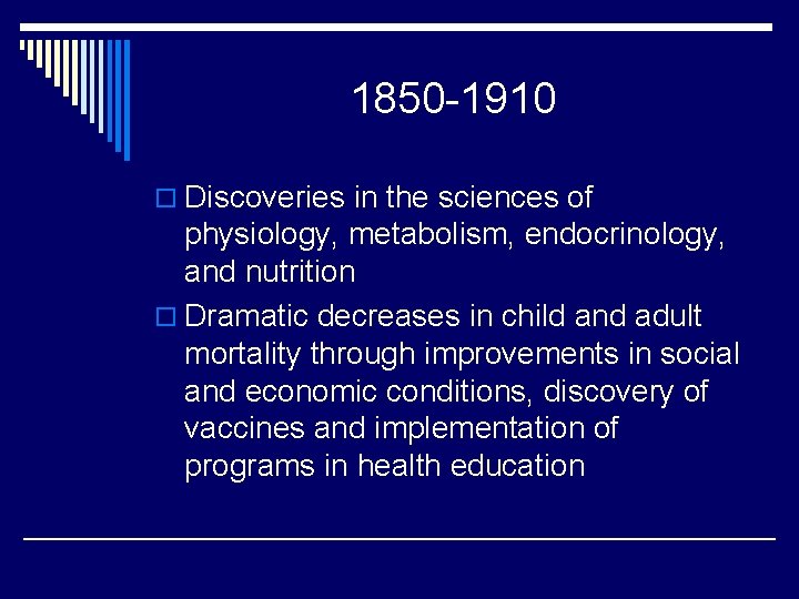 1850 -1910 o Discoveries in the sciences of physiology, metabolism, endocrinology, and nutrition o