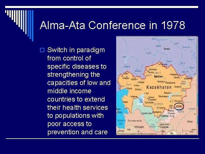 Alma-Ata Conference in 1978 o Switch in paradigm from control of specific diseases to