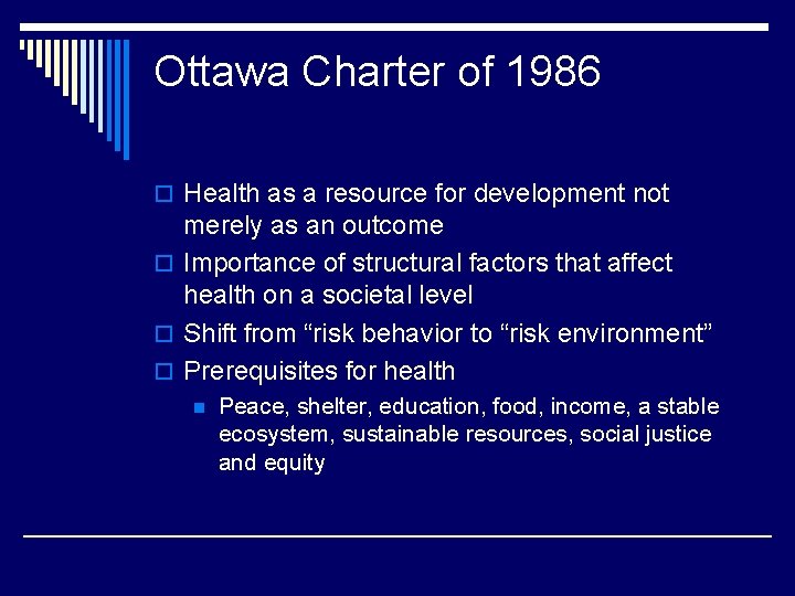 Ottawa Charter of 1986 o Health as a resource for development not merely as
