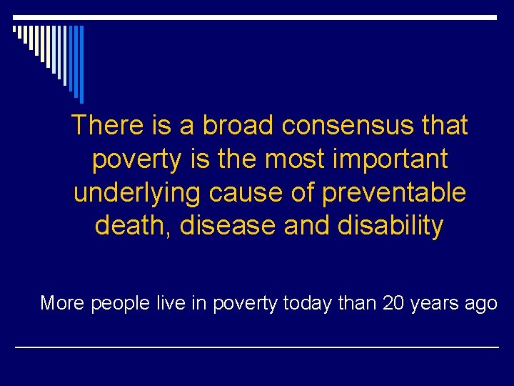 There is a broad consensus that poverty is the most important underlying cause of