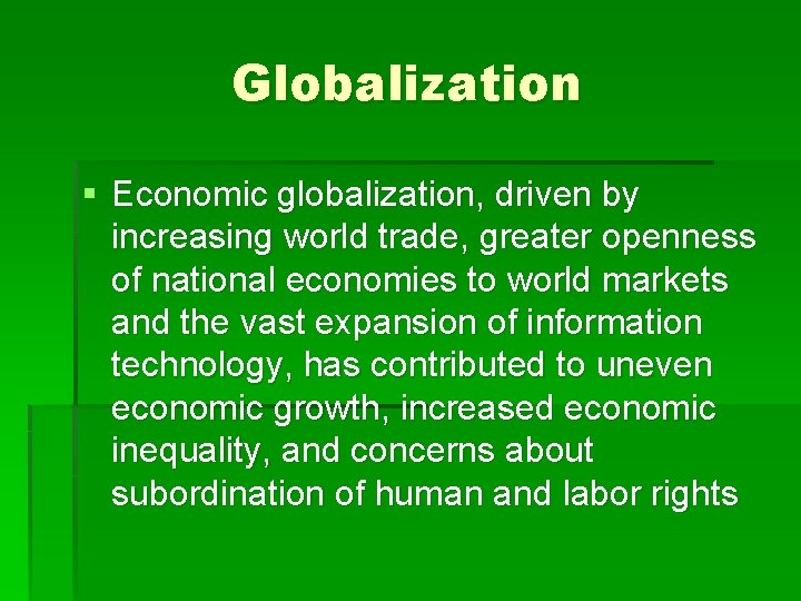 Globalization § Economic globalization, driven by increasing world trade, greater openness of national economies
