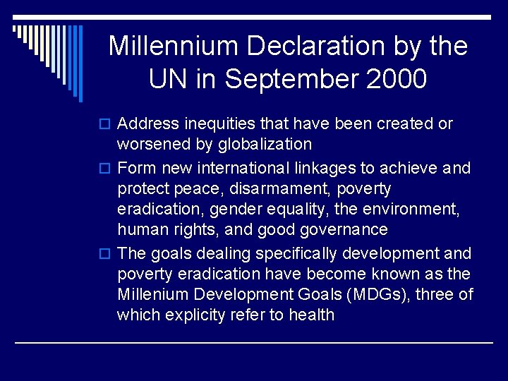 Millennium Declaration by the UN in September 2000 o Address inequities that have been