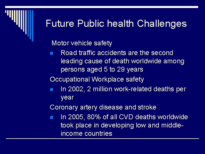 Future Public health Challenges Motor vehicle safety n Road traffic accidents are the second