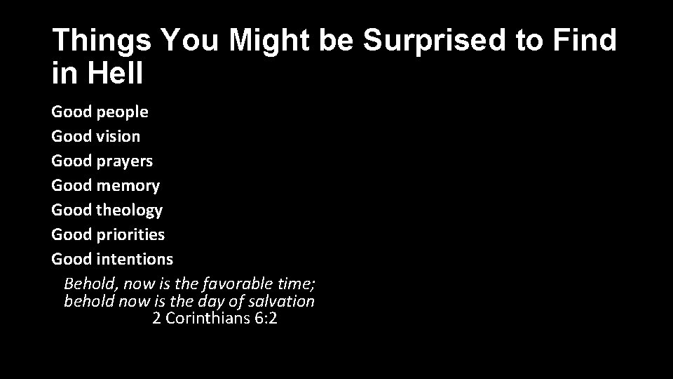 Things You Might be Surprised to Find in Hell Good people Good vision Good