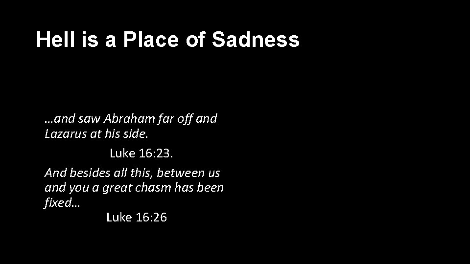 Hell is a Place of Sadness …and saw Abraham far off and Lazarus at