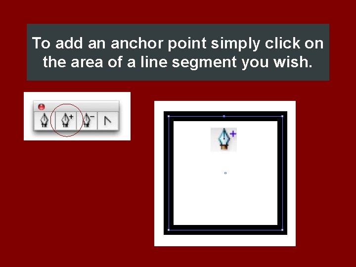 To add an anchor point simply click on the area of a line segment