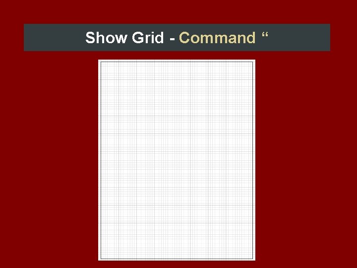 Show Grid - Command “ 