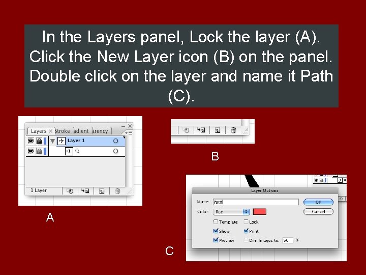 In the Layers panel, Lock the layer (A). Click the New Layer icon (B)
