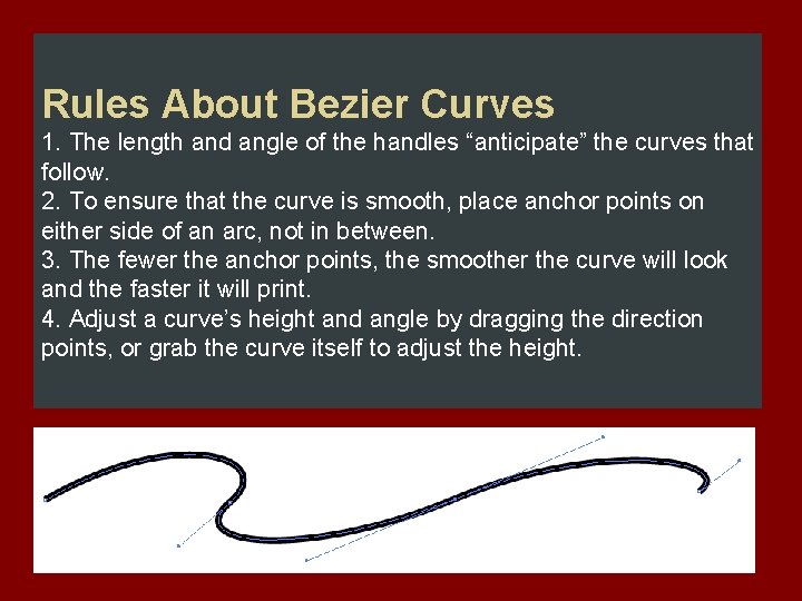Rules About Bezier Curves 1. The length and angle of the handles “anticipate” the
