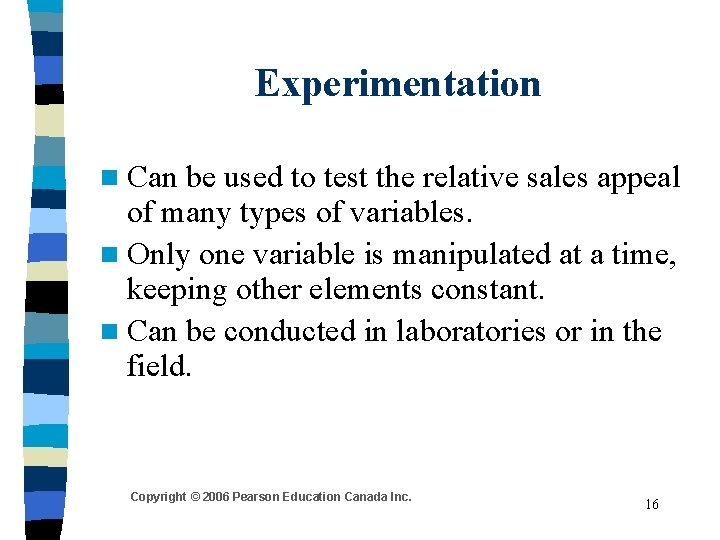 Experimentation n Can be used to test the relative sales appeal of many types Experimentation n Can be used to test the relative sales appeal of many types