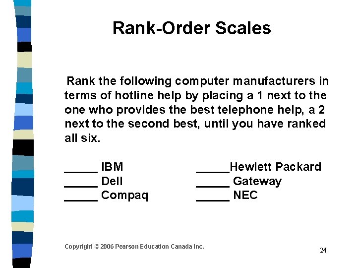 Rank-Order Scales Rank the following computer manufacturers in terms of hotline help by placing