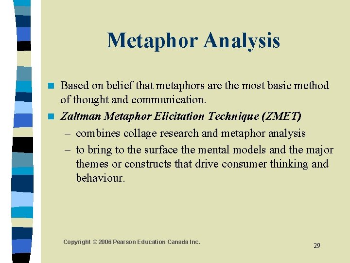 Metaphor Analysis Based on belief that metaphors are the most basic method of thought Metaphor Analysis Based on belief that metaphors are the most basic method of thought