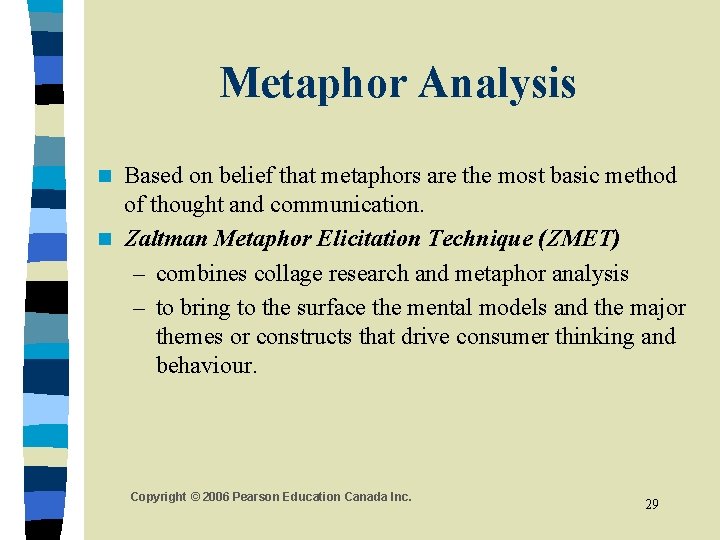 Metaphor Analysis Based on belief that metaphors are the most basic method of thought