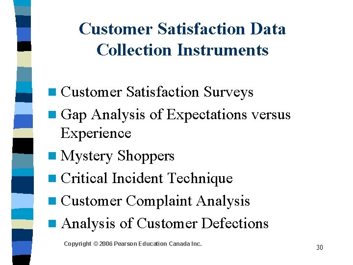 Customer Satisfaction Data Collection Instruments n Customer Satisfaction Surveys n Gap Analysis of Expectations