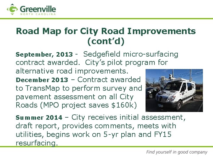 Road Map for City Road Improvements (cont’d) - Sedgefield micro-surfacing contract awarded. City’s pilot