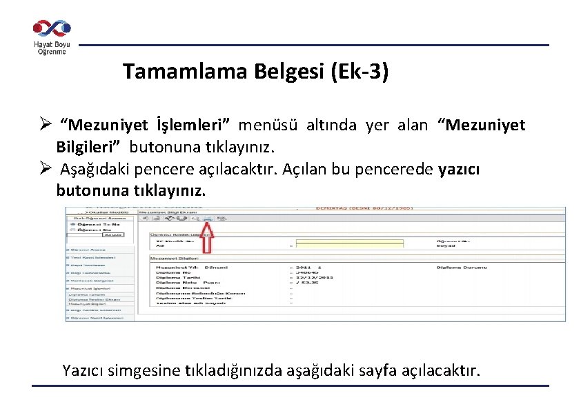 Tamamlama Belgesi (Ek-3) Ø “Mezuniyet İşlemleri” menüsü altında yer alan “Mezuniyet Bilgileri” butonuna tıklayınız.