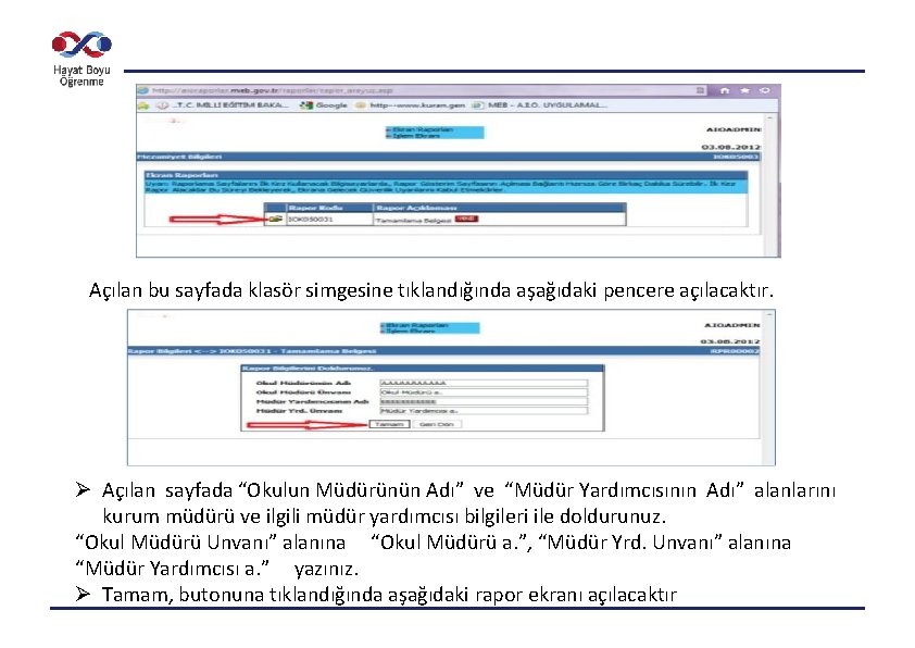 Açılan bu sayfada klasör simgesine tıklandığında aşağıdaki pencere açılacaktır. Ø Açılan sayfada “Okulun Müdürünün